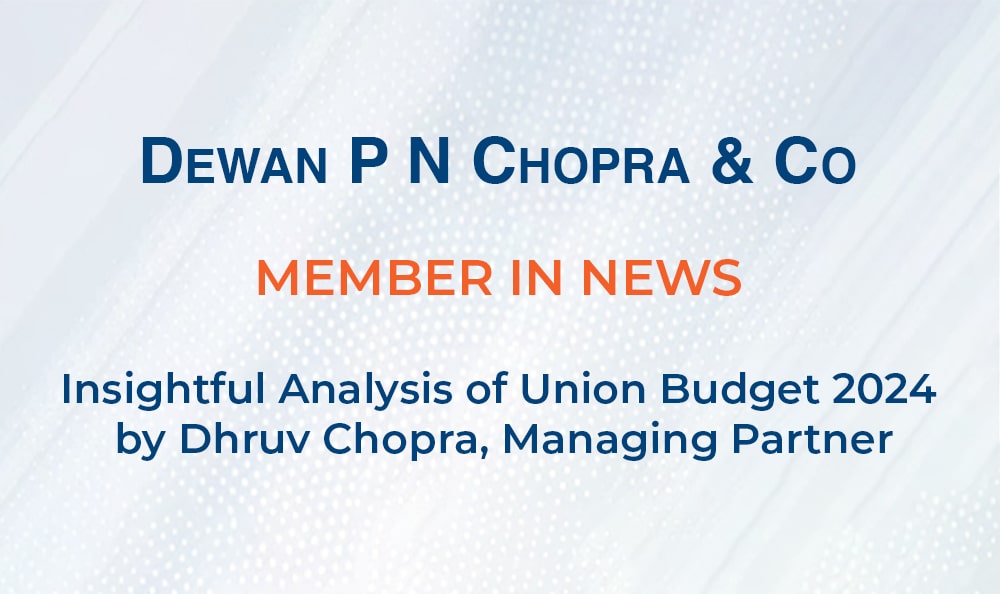 Insightful Analysis of Union Budget 2024 by Dhruv Chopra, Managing Partner